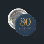 Elegant Navy & Gold 80th & Legendary Birthday 1 Inch Round Button<br><div class="desc">Elegant Navy & Gold 80th & Legendary Birthday button. Celebrate a truly legendary milestone with these elegant 80th birthday party button. Featuring a sophisticated navy background, this design is perfect for honouring a loved one on their special day. The timeless layout and faux metallic finish give it a premium look...</div>