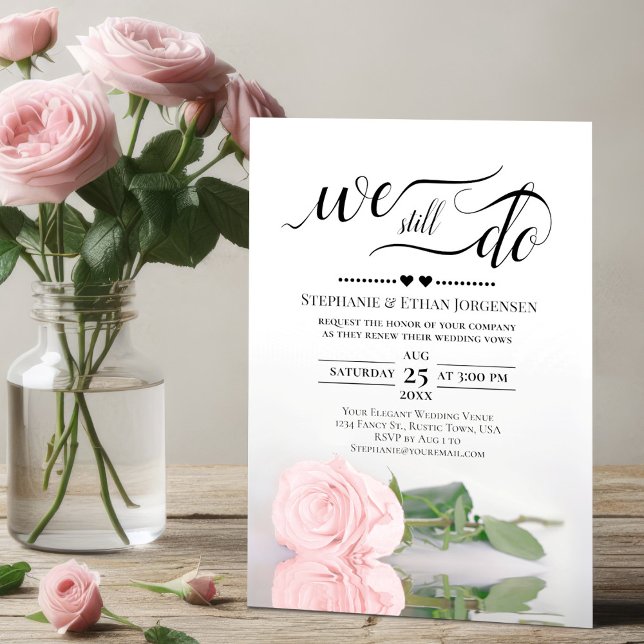 Elegant Pink Rose We Still Do Wedding Vow Renewal Invitation (Creator Uploaded)