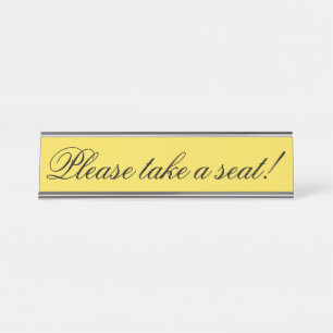 Elegant, Respectable "Please take a seat!" Desk Name Plate