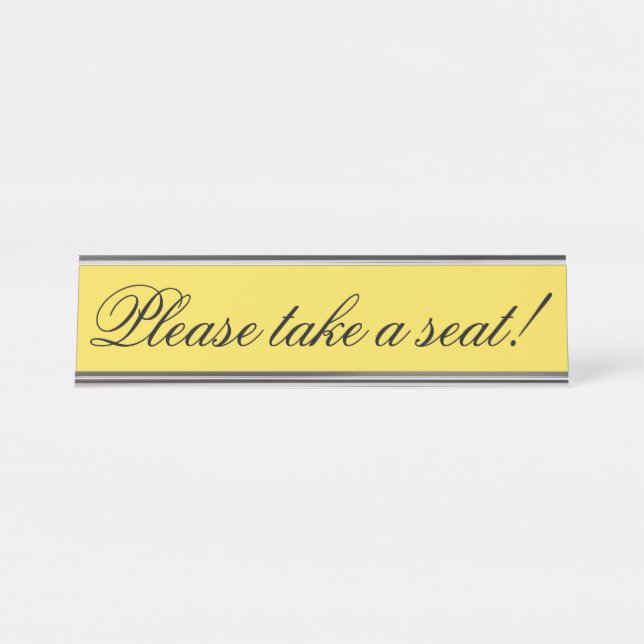 Elegant, Respectable "Please take a seat!" Desk Name Plate (Front)