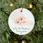 Elegant Script Baby's First Christmas Photo Cerami Ceramic Ornament<br><div class="desc">This round Christmas ornament offers a baby's first Christmas theme. The text "My 1st Christmas" appears in an elegant green script. Custom text allows you to add the name and year of your newborn.</div>