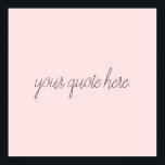 Elegant Script Custom Quote Poster<br><div class="desc">Elegant script custom quote. Create your own personalized calligraphy script text design.</div>