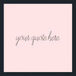 Elegant Script Custom Quote Poster<br><div class="desc">Elegant script custom quote. Create your own personalized calligraphy script text design.</div>