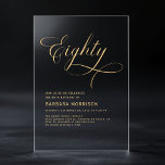 Elegant Script Eighty Black Gold 80th Birthday Acrylic Invitations<br><div class="desc">Celebrate a milestone in style with this Elegant Script Eighty Black Gold 80th Birthday Invitation. Featuring luxurious black and gold tones, this sophisticated invitation is designed with elegant script lettering, making it the perfect way to invite guests to a memorable 80th birthday celebration. The gold accents bring a touch of...</div>