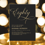 Elegant Script Eighty Black Gold 80th Birthday Invitation<br><div class="desc">Celebrate a milestone in style with this Elegant Script Eighty Black Gold 80th Birthday Invitation. Featuring luxurious black and gold tones, this sophisticated invitation is designed with elegant script lettering, making it the perfect way to invite guests to a memorable 80th birthday celebration. The gold accents bring a touch of...</div>