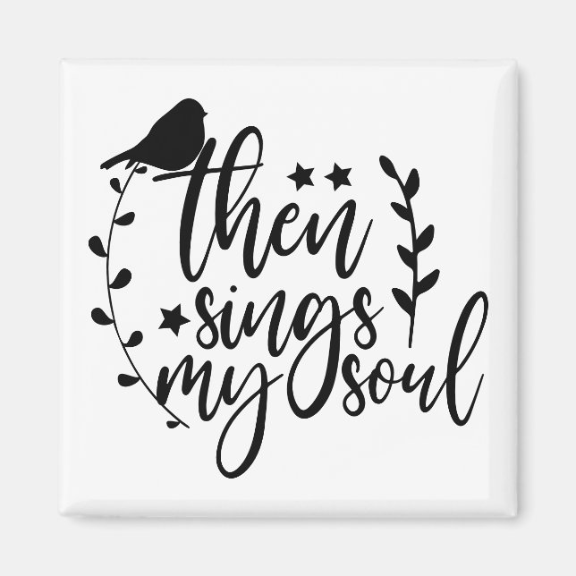 Elegant Script Typography Song Quote Sings My Soul Magnet (Front)