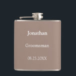 Elegant Taupe Personalized Groomsman Flask<br><div class="desc">Elegant Taupe Personalized Groomsman Flask,  please personalize the name and the wedding date,  using the online personalization template before ordering. The flask may alternatively be personalized for other wedding attendant roles such as Best Man should you wish to do so,  by changing the relevant text accordingly before ordering.</div>