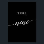 Elegant White on Black Calligraphy Table Nine Table Number<br><div class="desc">This elegant white on black calligraphy table nine table number is perfect for a simple wedding. The neutral design features a minimalist card decorated with romantic and whimsical typography. The card prints on the front and back (double-sided). Other table numbers in the collection are sold separately.</div>