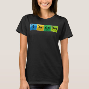 Elemental Sarcasm Periodic Table Word T-Shirt