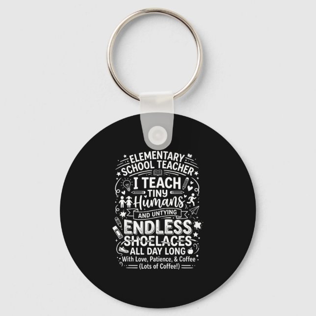 Elementary school teacher teach tiny humans keychain (Front)