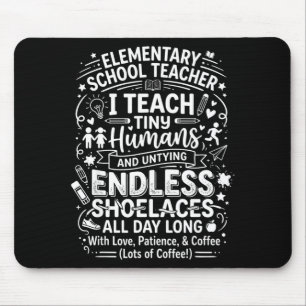 Elementary school teacher teach tiny humans mouse pad