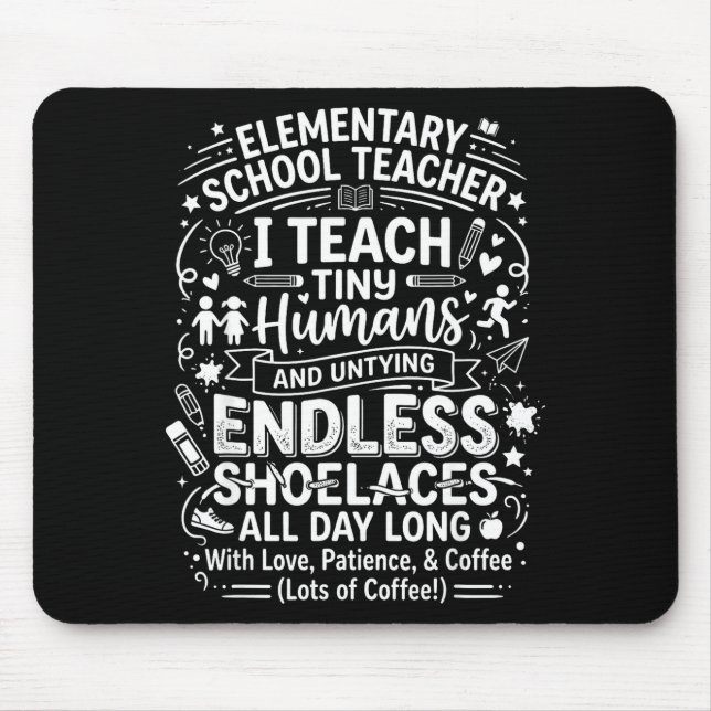 Elementary school teacher teach tiny humans mouse pad (Front)