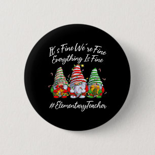 Elementary Teacher Crew Everything Is Fine Christm 2 Inch Round Button
