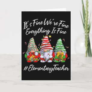 Elementary Teacher Crew Everything Is Fine Christm Card