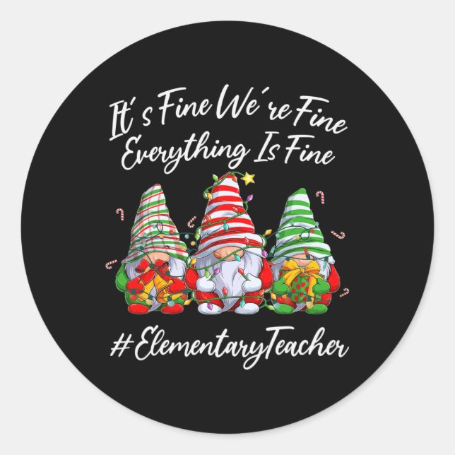 Elementary Teacher Crew Everything Is Fine Christm Classic Round Sticker (Front)