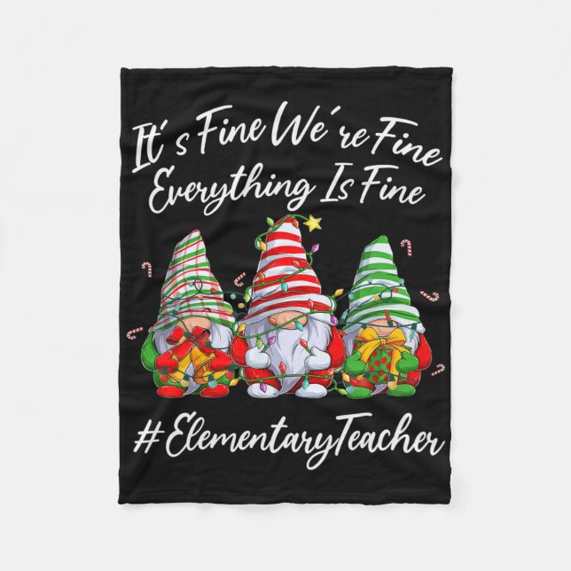 Elementary Teacher Crew Everything Is Fine Christm Fleece Blanket (Front)