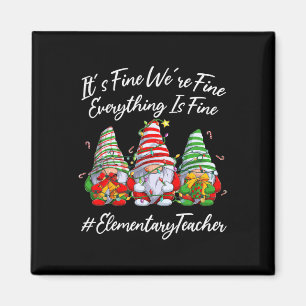 Elementary Teacher Crew Everything Is Fine Christm Magnet