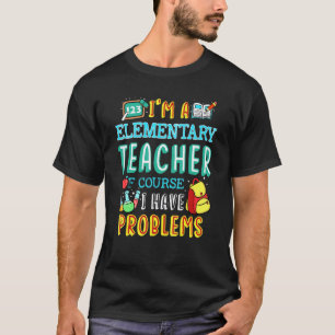 Elementary Teacher School Class Problem 1st Day Of T-Shirt