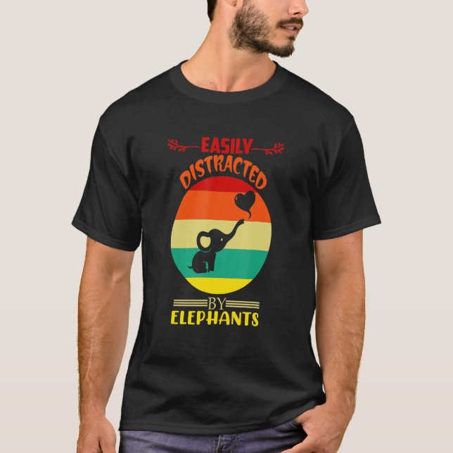Elephant Animal Africa  Easily Distracted By Eleph T-Shirt (Front)