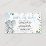 Elephant Baby Shower Book Request Card for a Boy<br><div class="desc">Blue elephant baby shower book request cards for a sweet baby boy!

The poem reads... 

One small request... 
that won’t be too hard
Please bring a book 
instead of a card. 
By signing your book 
we’ll remember and share
your special gift 
even when you’re not there!</div>