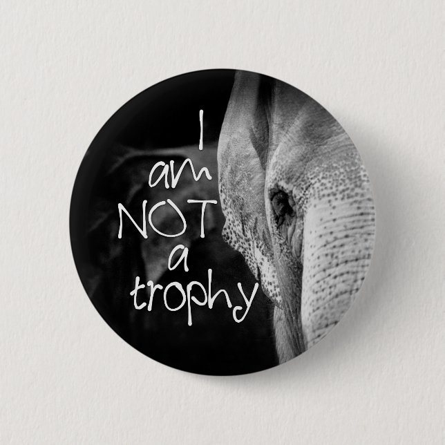 Elephant face button - I Am Not A Trophy (Front)