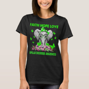 Elephant Faith Hope love BIPOLAR DISORDER  T-Shirt