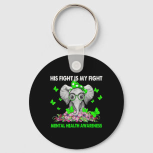 Elephant His Fight Is My Fight Mental Health Aware Keychain