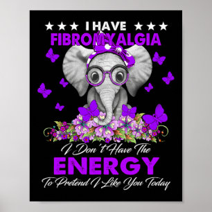 Elephant I Have Fibromyalgia Awareness Gifts Poster