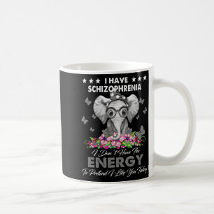 Elephant I Have Schizophrenia I Dont Have The Ene  Coffee Mug
