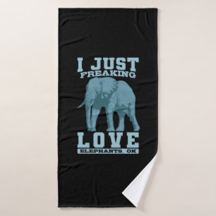 Éléphant I Just Freaking Love Elephants, OK
