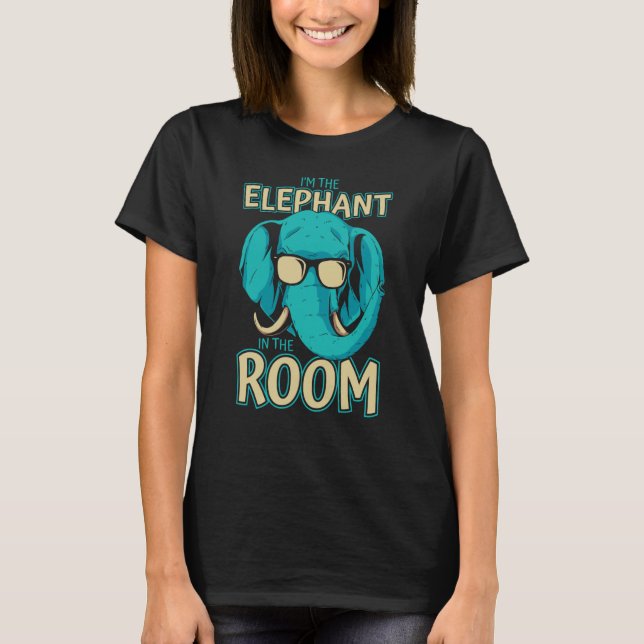 Elephant I'm the elephant in the room T-Shirt (Front)