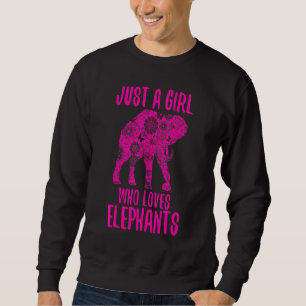 Elephant Just A Girl Who Loves Elephants _3 Sweatshirt