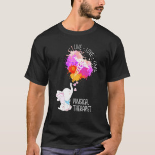 Elephant Live Love Heal Physical Therapist Physica T-Shirt