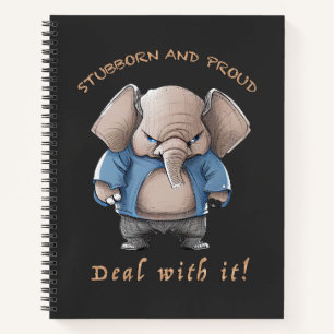Elephant Stubborn Deal With It Cute Adorable Funny Notebook