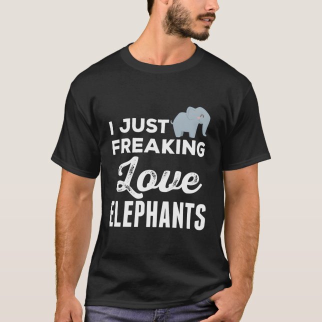 Elephant Zoo I Just Freaking Love Elephants Ok T-Shirt (Front)