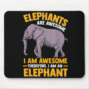 Elephants Are Awesome I Am Awesome - Funny Elephan Mouse Pad