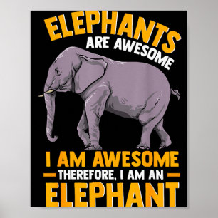 Elephants Are Awesome I Am Awesome - Funny Elephan Poster