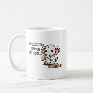 Elephants Never Forget... Peanuts! Baby Elephant Coffee Mug