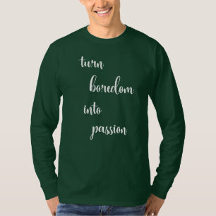 "Elevate Your Vibe: Turn Boredom Into passion"  T-Shirt