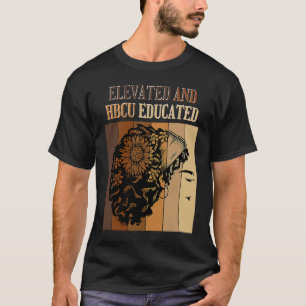 Elevated And HBCU Educated Historical Black Colleg T-Shirt