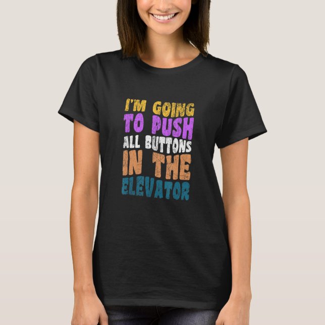 Elevator Button Elevator Inspector Mechanic Instal T-Shirt (Front)