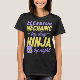 Elevator Mechanic By Day Ninja By Night 1 T-Shirt