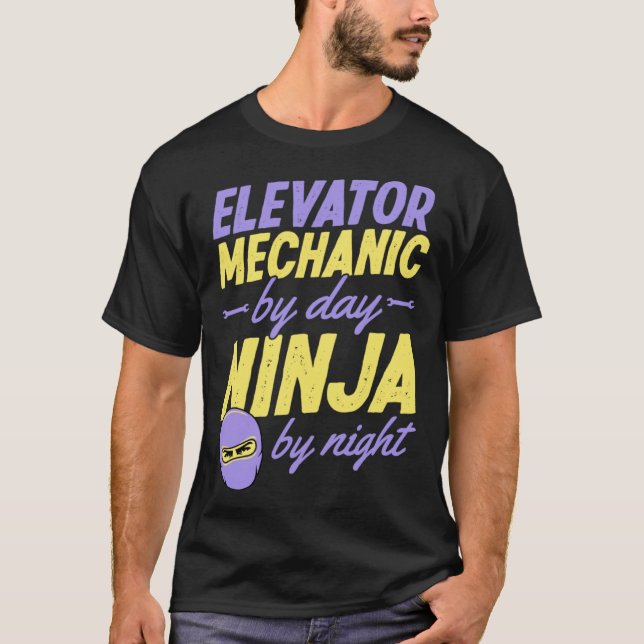 Elevator Mechanic By Day Ninja By Night  1 T-Shirt (Front)