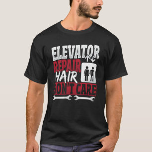 Elevator Mechanic hair Don't Care T-Shirt