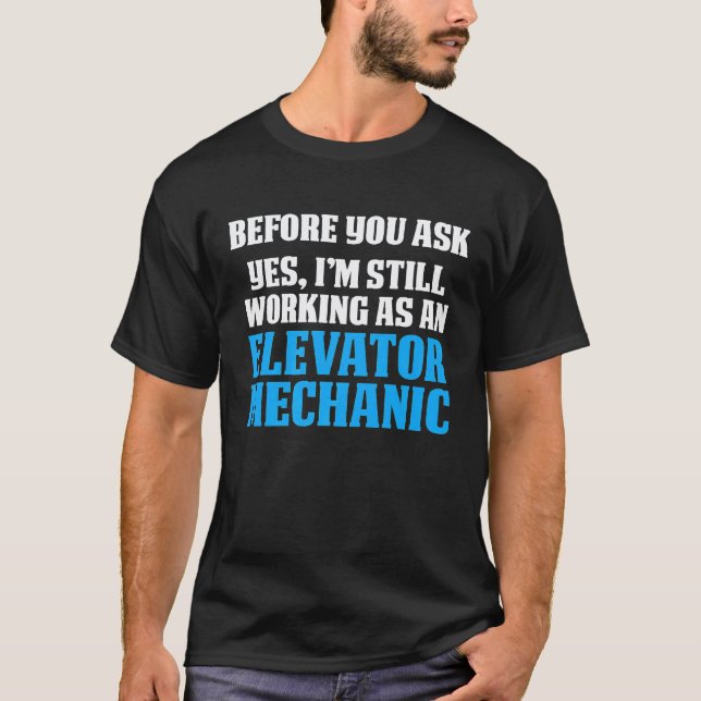 Elevator Mechanic Maintenance Ask Technician T-Shirt (Front)