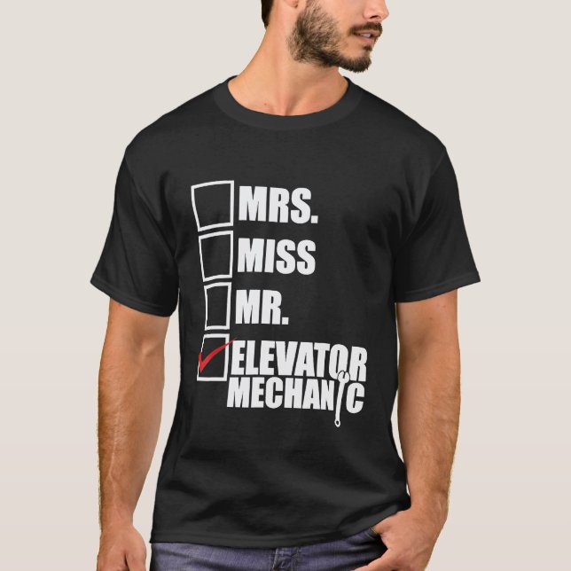 Elevator Mechanic Maintenance Fun Skilled Technici T-Shirt (Front)