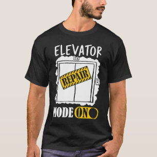 Elevator Repair Mode On Elevator Inspector Lift Op T-Shirt