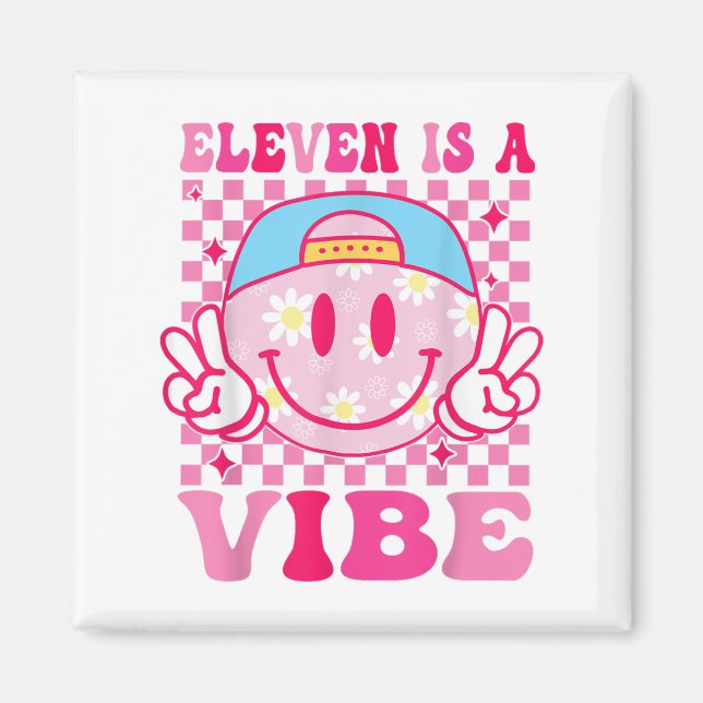 Eleven Is A Vibe Birthday 11 Year Old Girls 11th B Magnet (Front)
