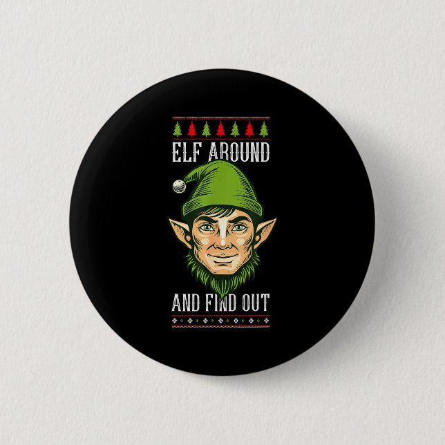 Elf Around And Find Out _ Funny Christmas Holiday  2 Inch Round Button (Front)