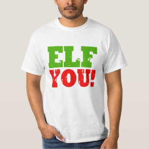 ELF YOU -.png T-Shirt